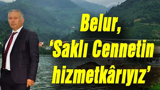 Belur, 'Saklı Cennetin hizmetkârıyız'