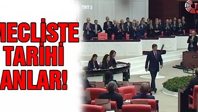 Mecliste tarihi anlar!