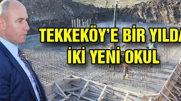 TEKKEKÖY'E BİR YILDA İKİ YENİ OKUL