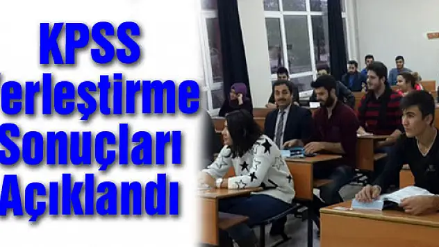 KPSS yerleştirme sonuçları açıklandı!