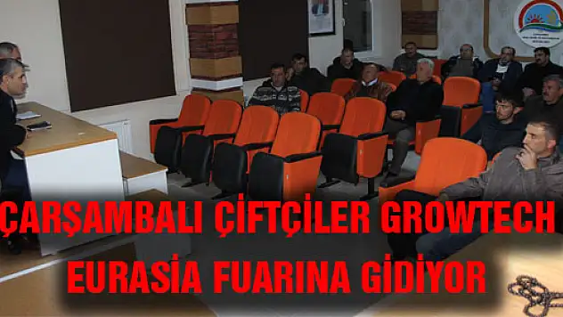 ÇARŞAMBALI ÇİFTÇİLER GROWTECH EURASİA FUARINA GİDİYOR