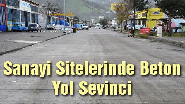 Sanayi Sitelerinde Beton Yol Sevinci