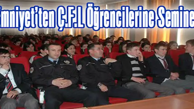Emniyet'ten Ç.F.L Öğrencilerine Seminer