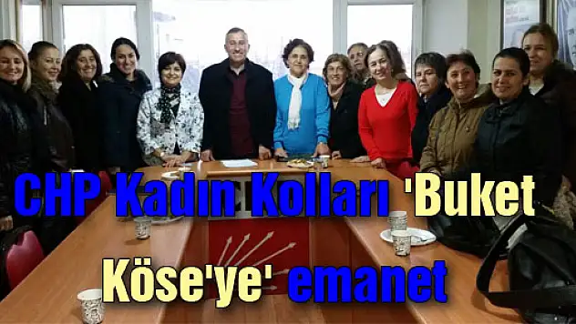 CHP Kadın Kolları 'Buket Köse'ye' emanet