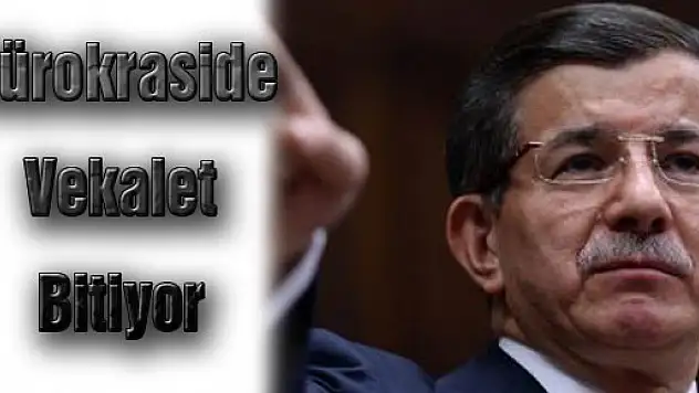 Bürokraside Vekalet Bitiyor