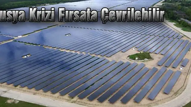 Rusya Krizi Fırsata Çevrilebilir