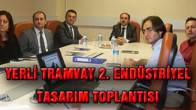 YERLİ TRAMVAY 2. ENDÜSTRİYEL TASARIM TOPLANTISI
