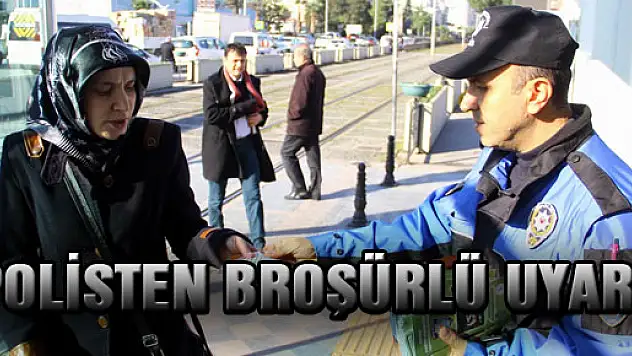 POLİSTEN BROŞÜRLÜ UYARI
