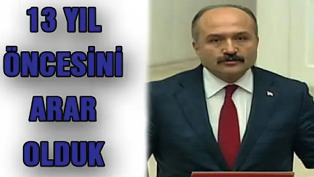 13 YIL ÖNCESİNİ ARAR OLDUK