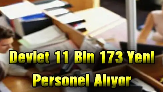 Devlet 11 Bin 173 Yeni Personel Alıyor