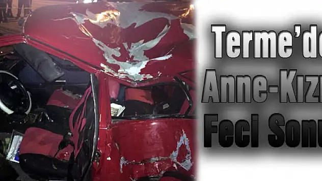 Terme'de Anne-Kızın Feci Sonu!