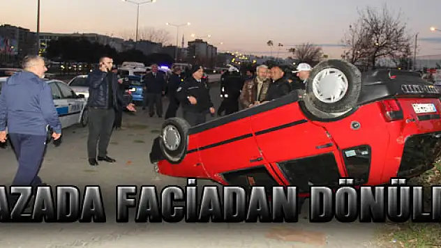 KAZADA FACİADAN DÖNÜLDÜ