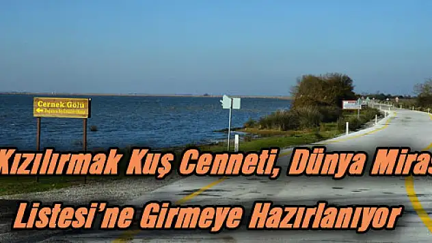 Kızılırmak Kuş Cenneti, Dünya Mirası Listesi'ne Girmeye Hazırlanıyor