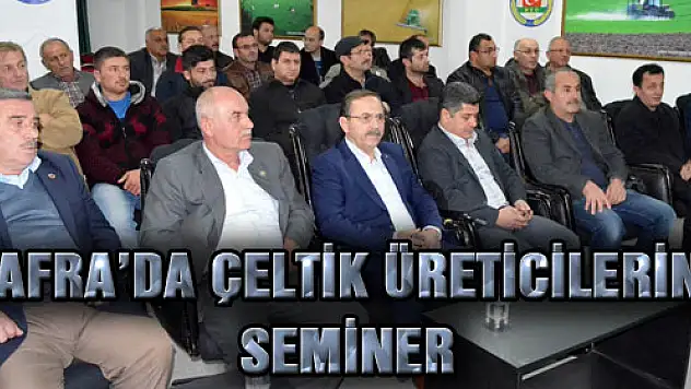 BAFRA'DA ÇELTİK ÜRETİCİLERİNE SEMİNER