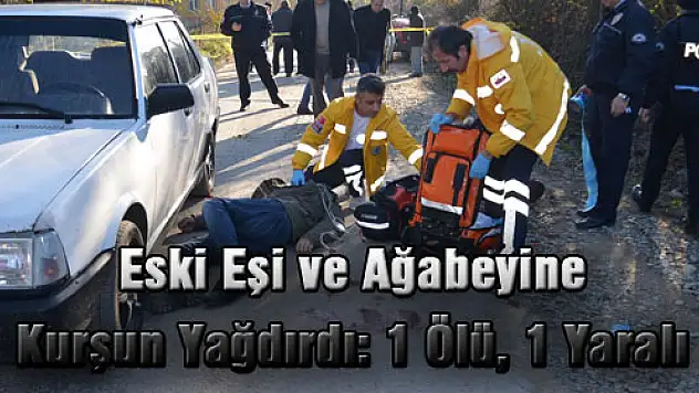 Eski Eşi ve Ağabeyine Kurşun Yağdırdı: 1 Ölü, 1 Yaralı