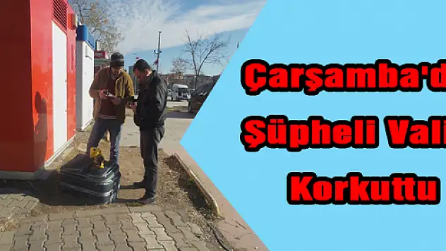 Çarşamba'da Şüpheli Valiz Korkuttu