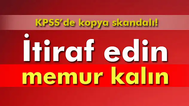 İtiraf edin memur kalın!