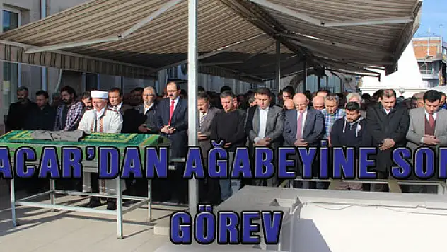 ACAR'DAN AĞABEYİNE SON GÖREV