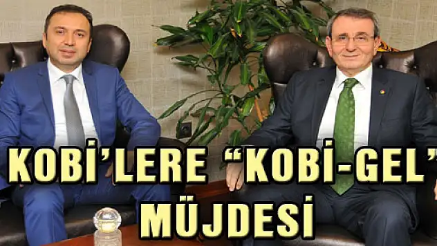 KOBİ'LERE 'KOBİ-GEL' MÜJDESİ