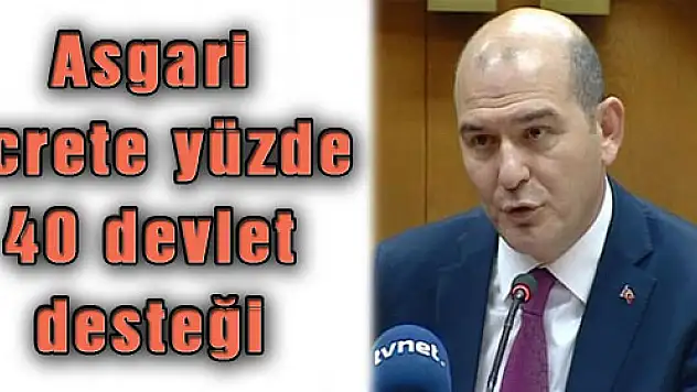 Asgari ücrete yüzde 40 devlet desteği