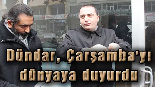 Dündar, Çarşamba'yı dünyaya duyurdu