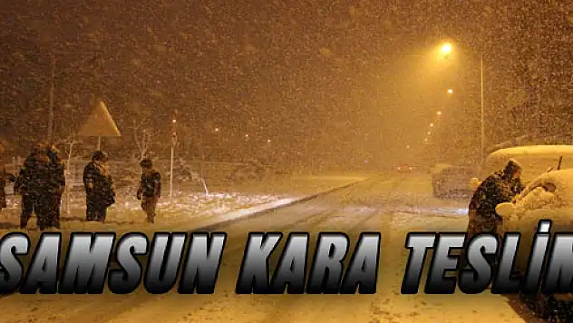  SAMSUN KARA TESLİM