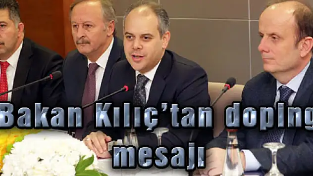 Bakan Kılıç'tan doping mesajı