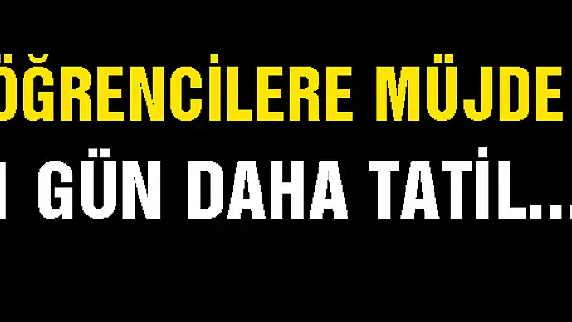 1 GÜN DAHA TATİL...