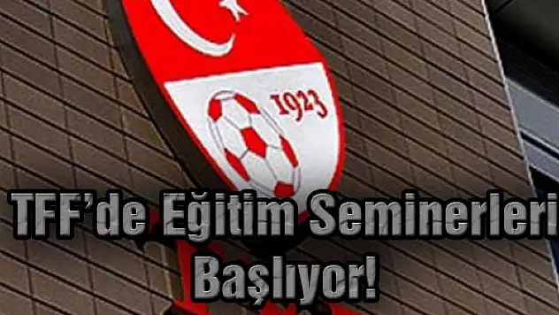 TFF'de Eğitim Seminerleri Başlıyor!