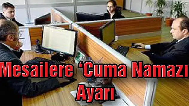 Mesailere 'Cuma Namazı' Ayarı