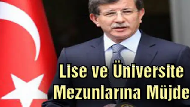 Lise ve Üniversite Mezunlarına Müjde
