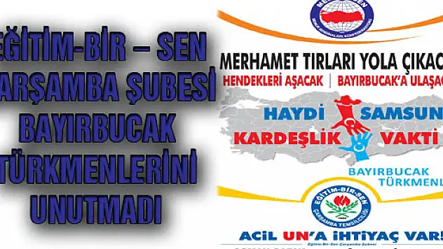 EĞİTİM-BİR – SEN CARŞAMBA ŞUBESİ BAYIRBUCAK TÜRKMENLERİNİ UNUTMADI