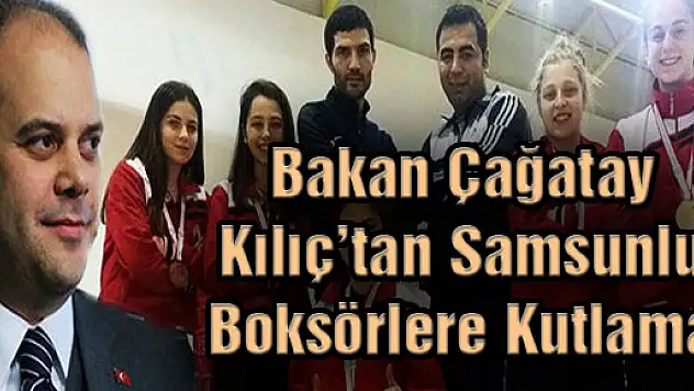 Bakan Çağatay Kılıç'tan Samsunlu Boksörlere Kutlama