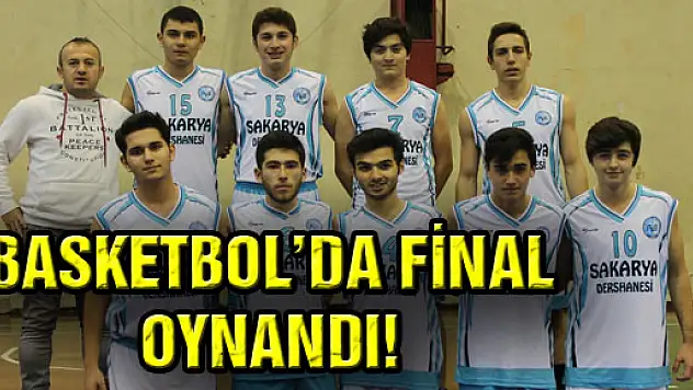 BASKETBOL'DA FİNAL OYNANDI!