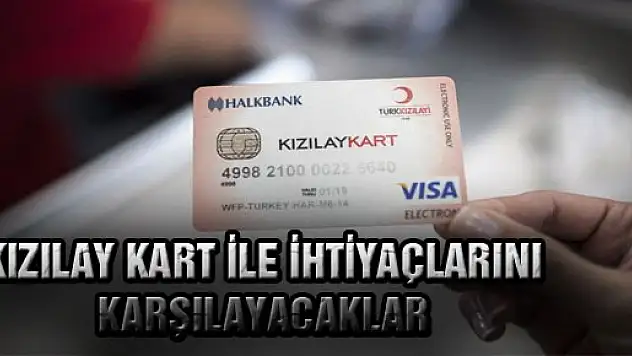 KIZILAY KART İLE İHTİYAÇLARINI KARŞILAYACAKLAR