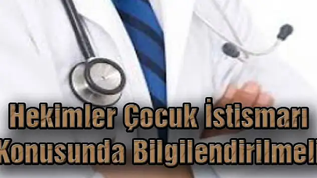 'Hekimler Çocuk İstismarı Konusunda Bilgilendirilmeli'