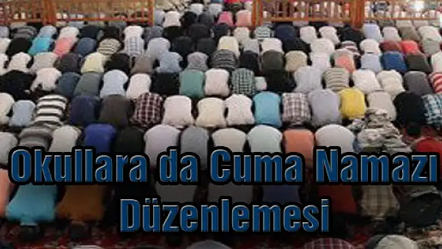 Okullara da Cuma Namazı Düzenlemesi
