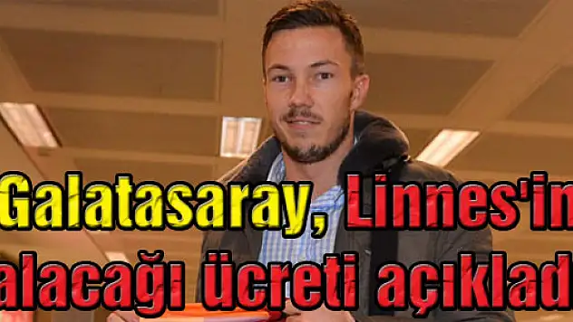 Galatasaray, Linnes'in alacağı ücreti açıkladı