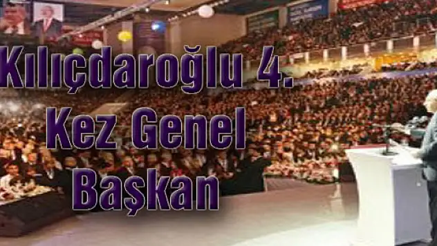Kılıçdaroğlu 4. Kez Genel Başkan