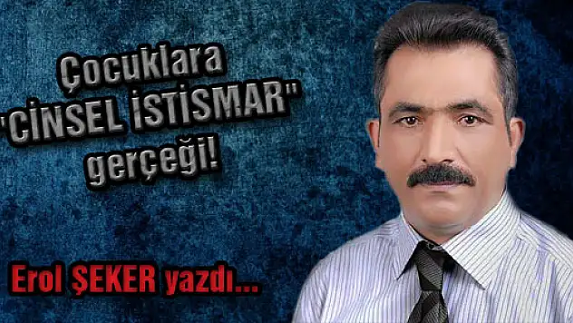Çocuklara 'CİNSEL İSTİSMAR' gerçeği!