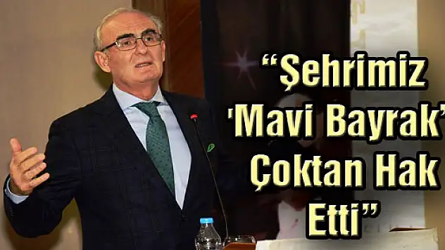 Yılmaz: 'Şehrimiz 'Mavi Bayrak'ı Çoktan Hak Etti'