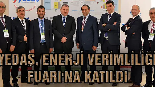 YEDAŞ, ENERJİ VERİMLİLİĞİ FUARI'NA KATILDI