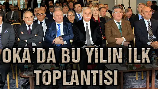 OKA'da Bu Yılın İlk Toplantısı