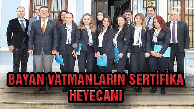 Bayan Vatmanların Sertifika Heyecanı