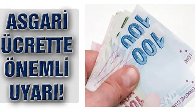 Asgari Ücrette Önemli Uyarı!