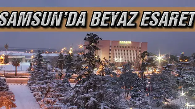Samsun'da Beyaz Esaret 