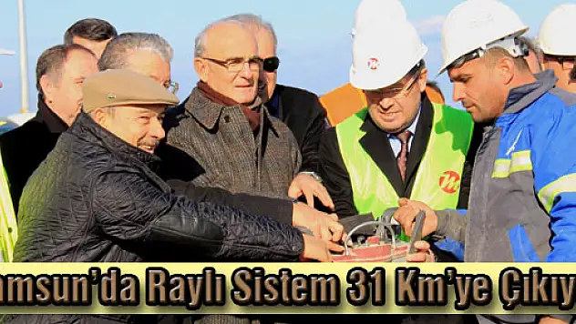 Samsun'da Raylı Sistem 31 Km'ye Çıkıyor