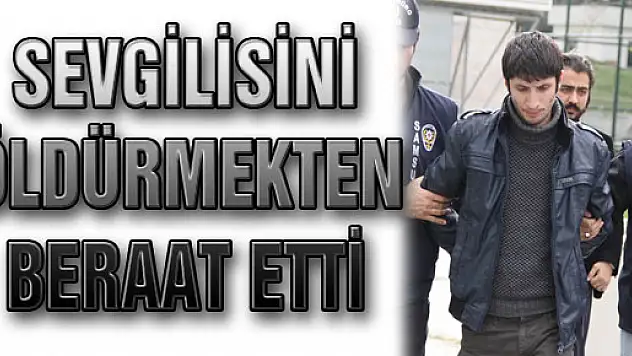 Sevgilisini Öldürmekten Beraat Etti