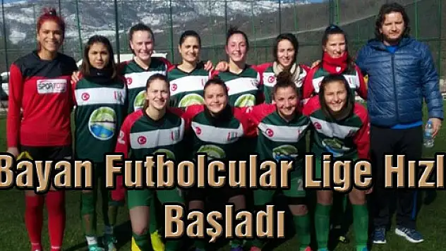 Bayan Futbolcular Lige Hızlı Başladı