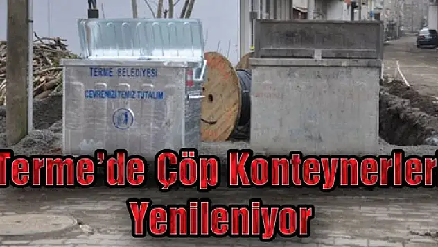 Terme'de Çöp Konteynerleri Yenileniyor